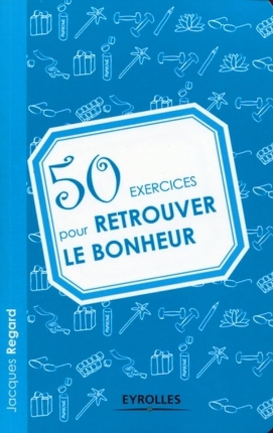 50 exercices pour retrouver le bonheur 9782212543742