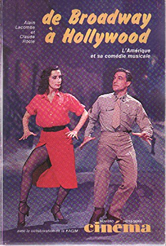 De Broadway à Hollywood: L'Amérique et sa comédie musicale