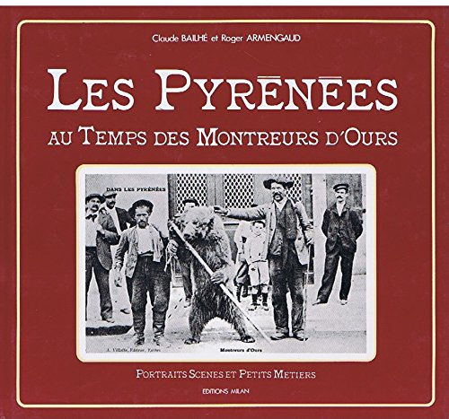 PYRENNEES TEMPS DES MONTREURS D OURS 9782867263170