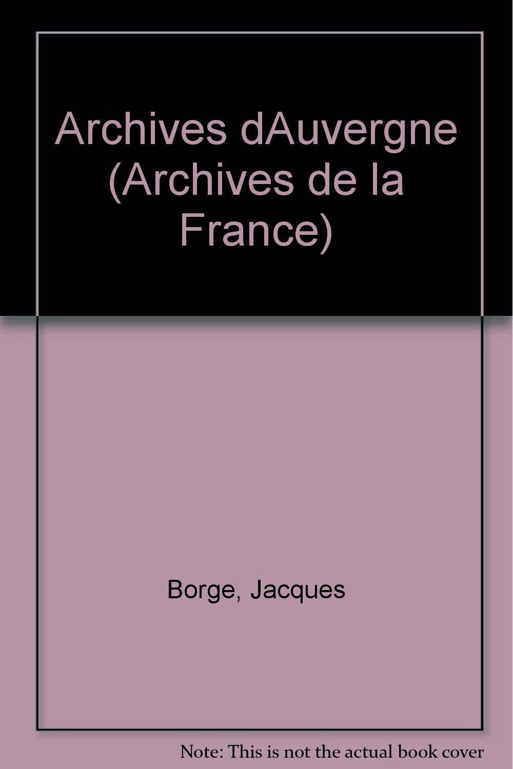 Archives d'Auvergne (Collection Archives de la France) (French Edition) 9782715803374