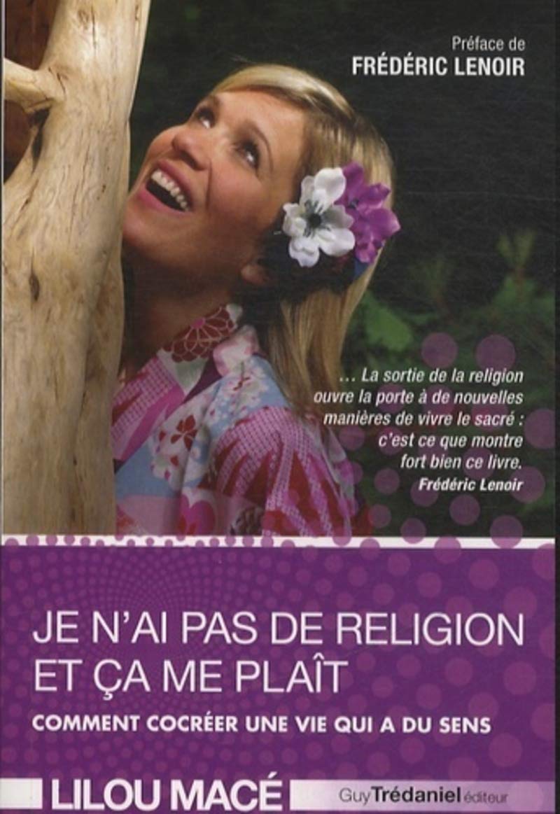 Je n'ai pas de religion et ça me plaît : Comment cocréer une vie qui a du sens 9782813206930