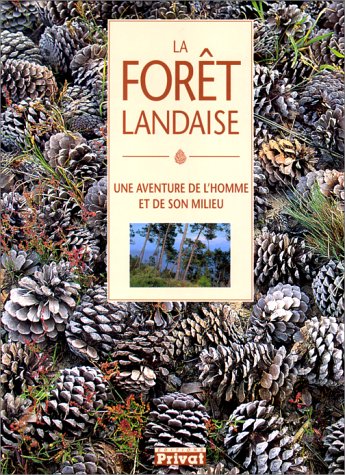 La forêt landaise. Une aventure de l'homme et de son milieu 9782708990685
