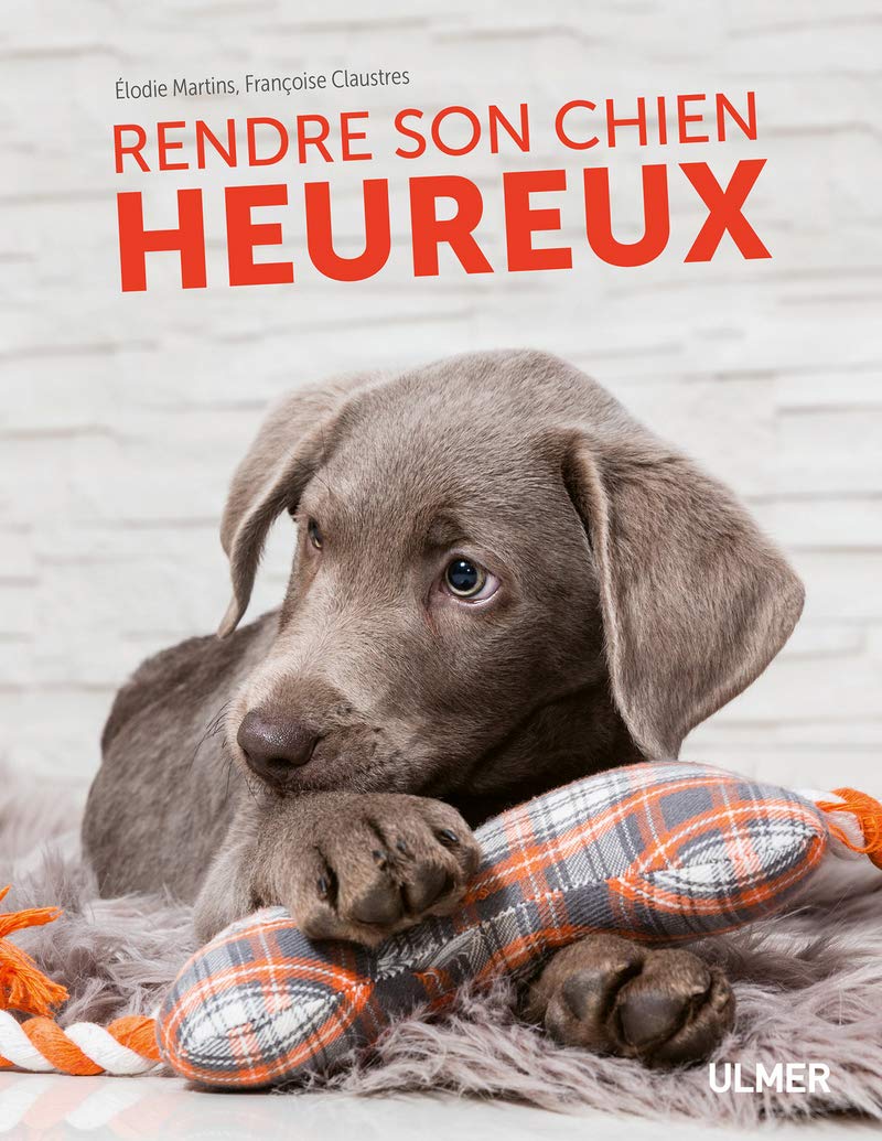 Rendre son chien heureux 9782379220180
