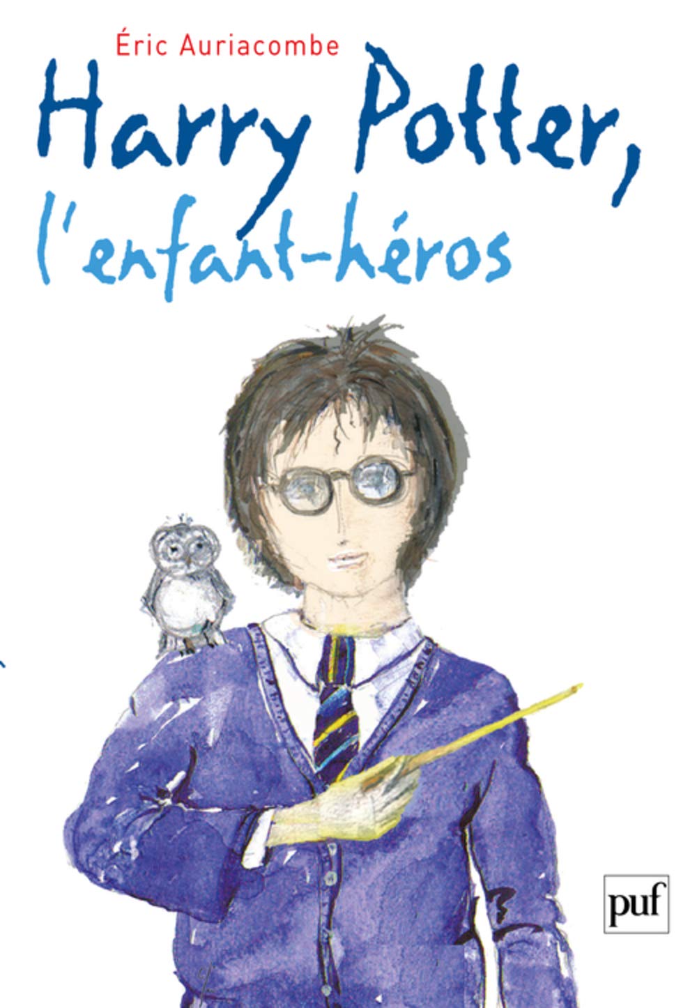 Harry Potter, l'enfant héros: Essai sur la psychopathologie de Harry Potter 9782130553557