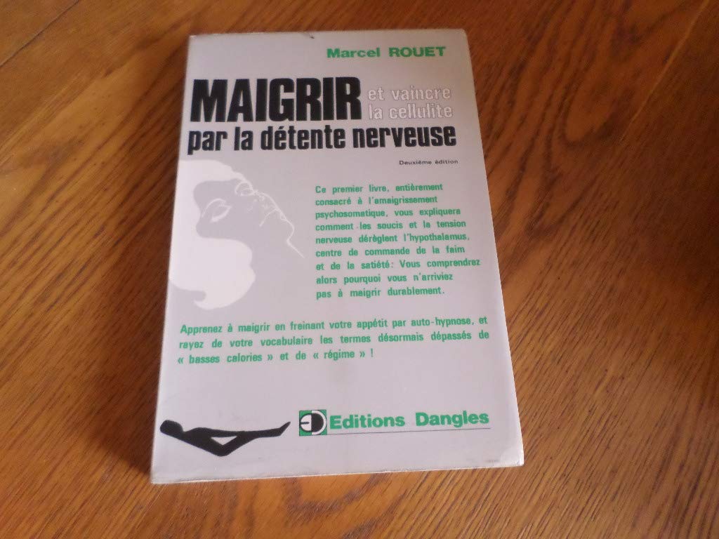 Maigrir et vaincre la cellulite par la détente nerveuse 9782703301691