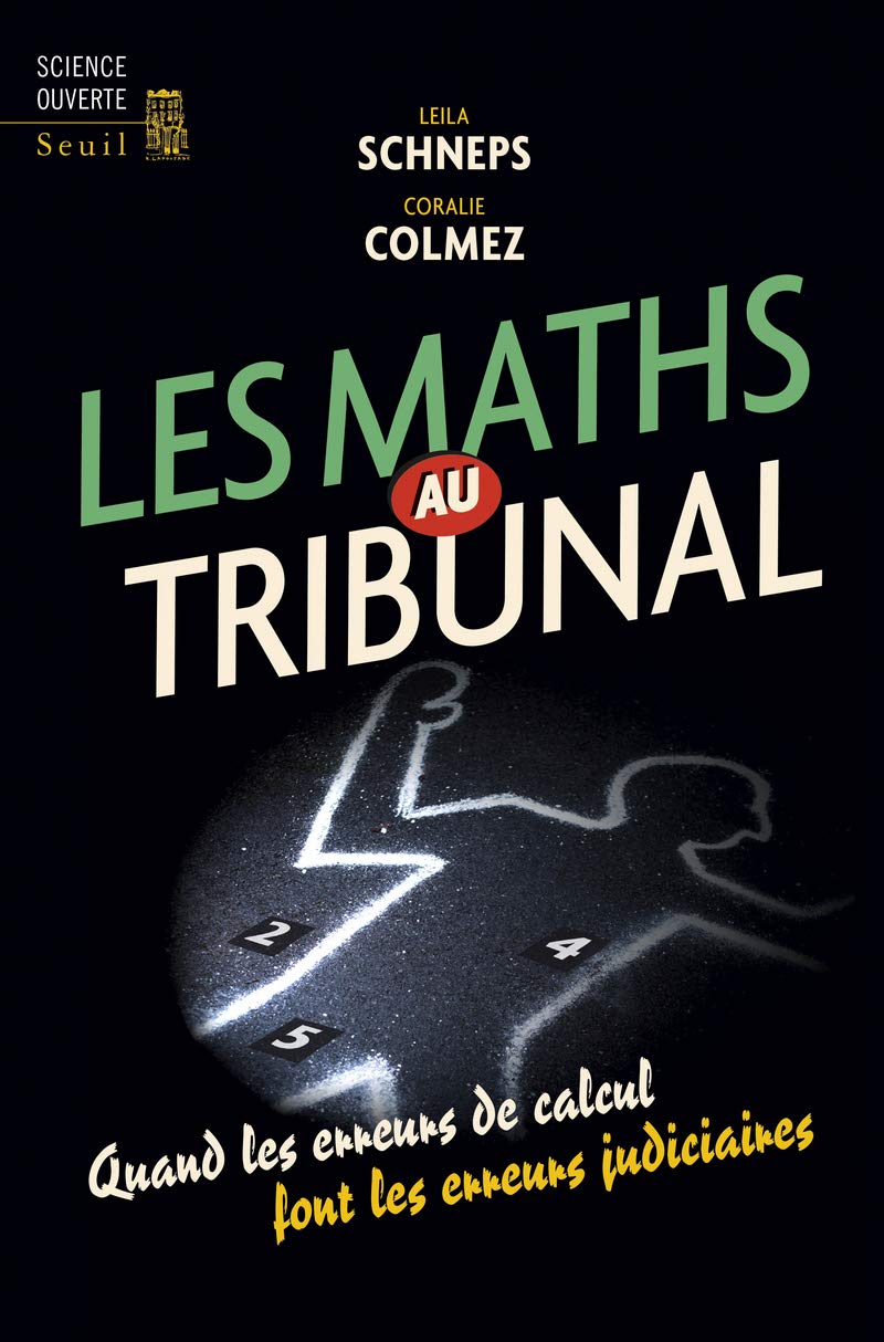 Les Maths au tribunal: Quand les erreurs de calcul font les erreurs judiciaires 9782021104394