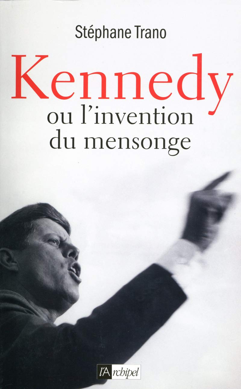 Kennedy ou l'invention du mensonge 9782809812671