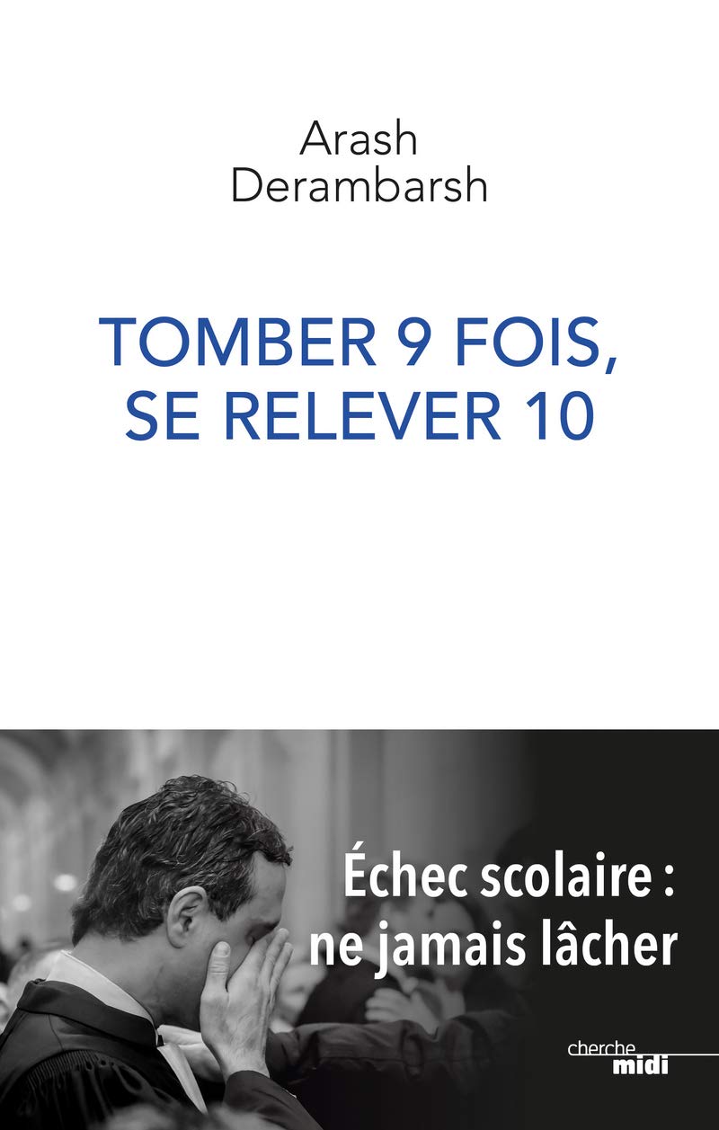 Tomber 9 fois, se relever 10 - Échec scolaire, ne jamais lâcher 9782749160399