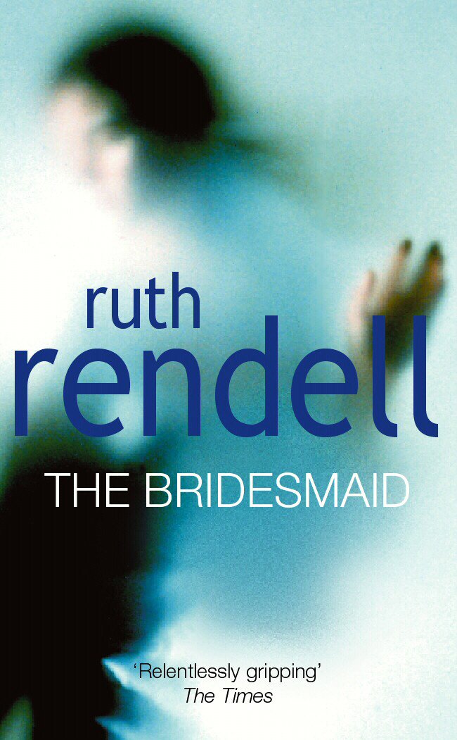 The Bridesmaid: a passionate love story with a chilling, dark twist from the award-winning queen of crime, Ruth Rendell 9780099681809