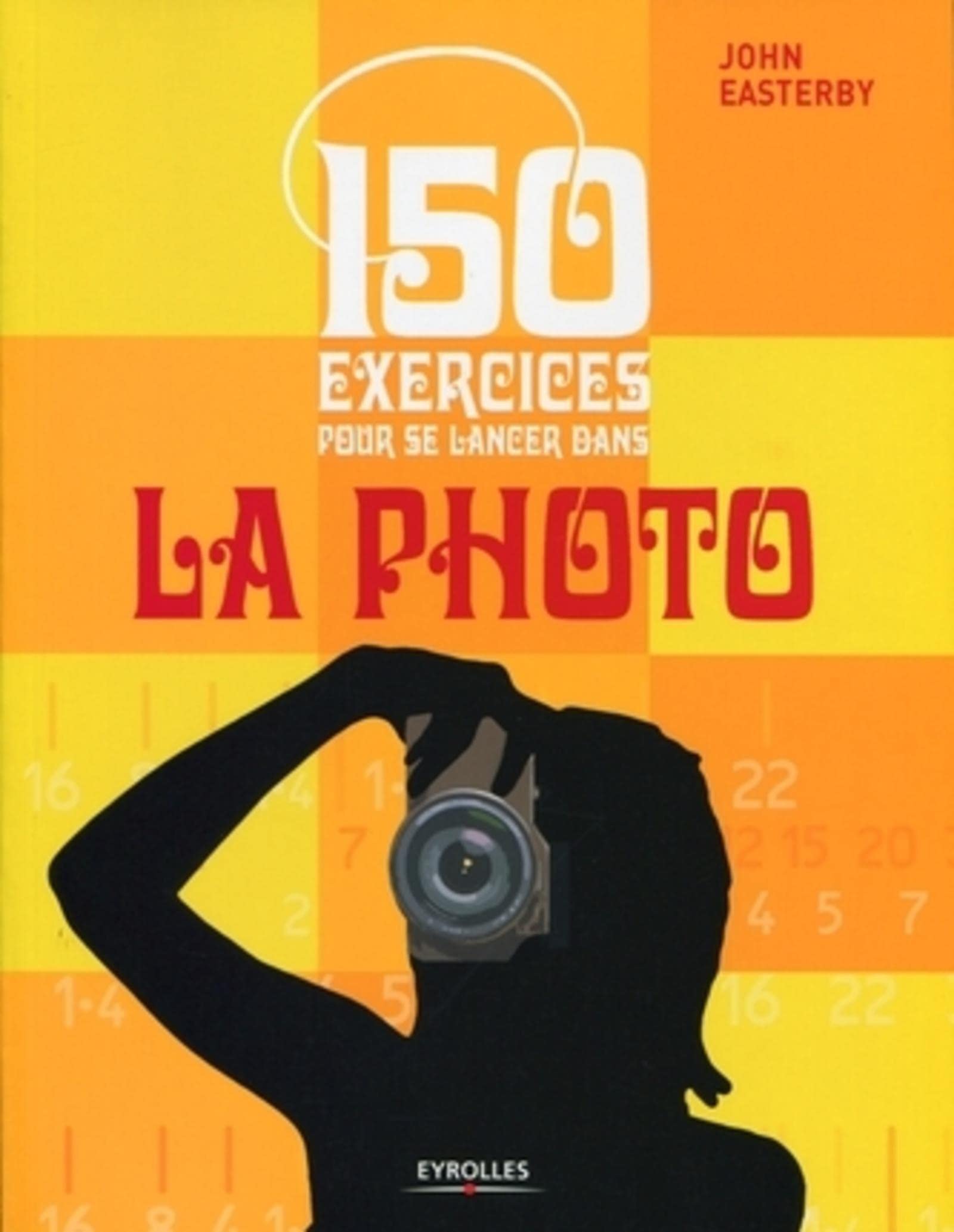150 exercices pour se lancer dans la photo 9782212126815