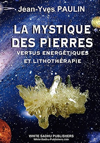 LA MYSTIQUE DES PIERRES Vertus energetiques et lithotherapie 9782917369012