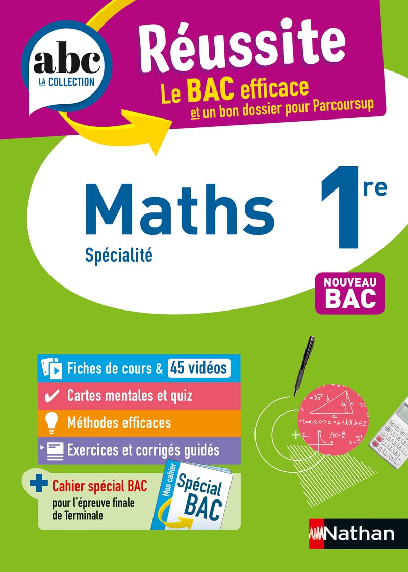 Maths 1re - ABC Réussite - Bac 2025 - Programme de première 2024-2025 - Enseignement de spécialité - Cours, Méthode, Exercices et Corrigés guidés 9782091571164