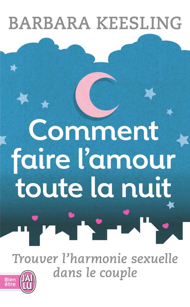 Comment faire l'amour toute la nuit ?: Trouver l'harmonie sexuelle dans le couple 9782290088319