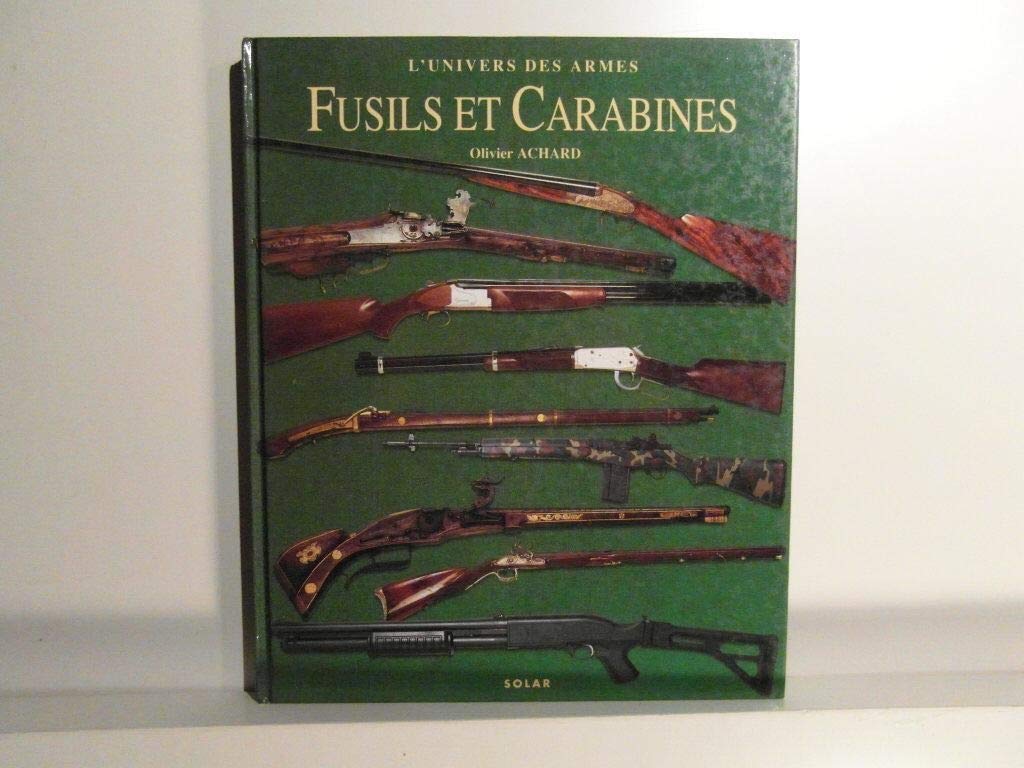 Fusils et Carabines, l'univers des armes 9782263021992
