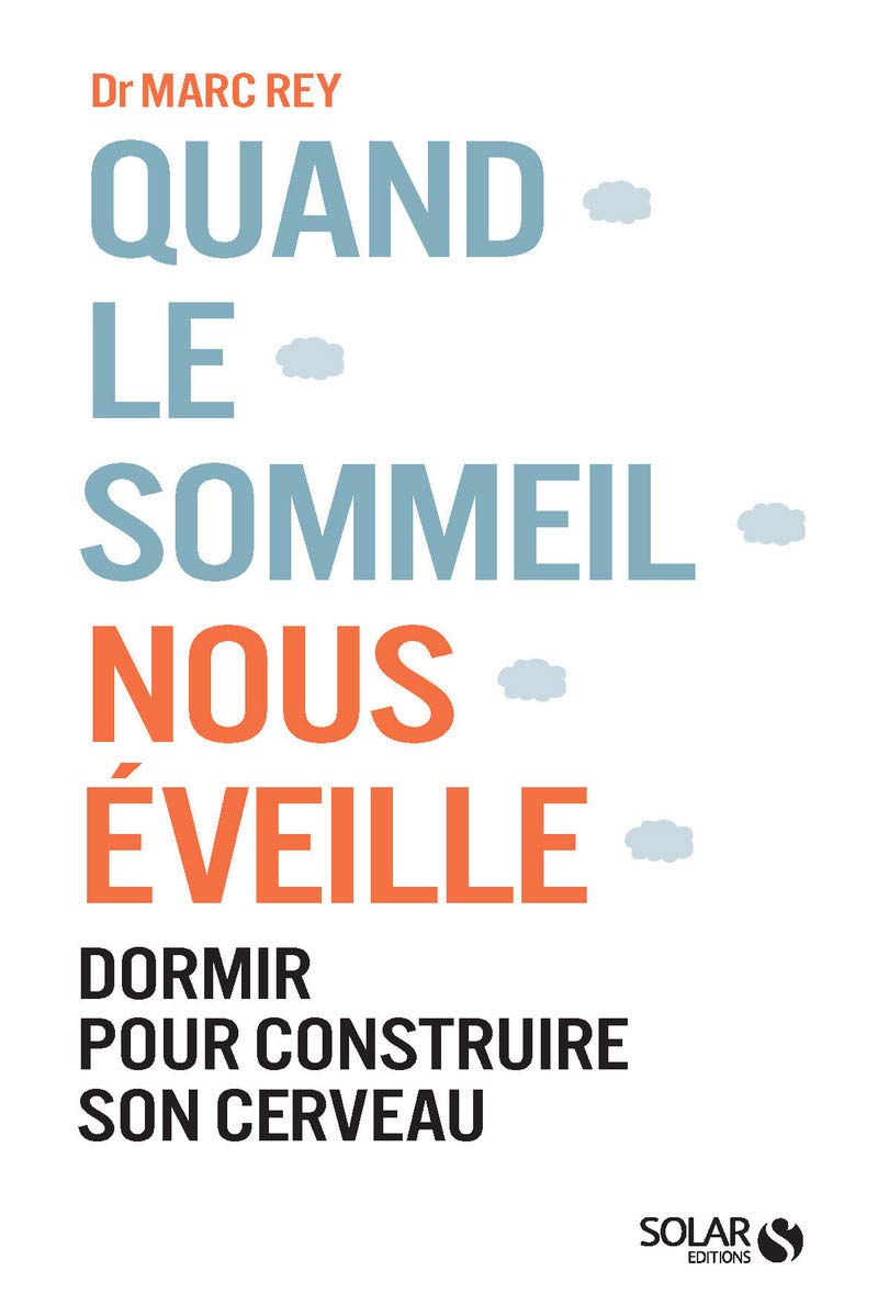Quand le sommeil nous éveille: Dormir pour construire son cerveau 9782263148101