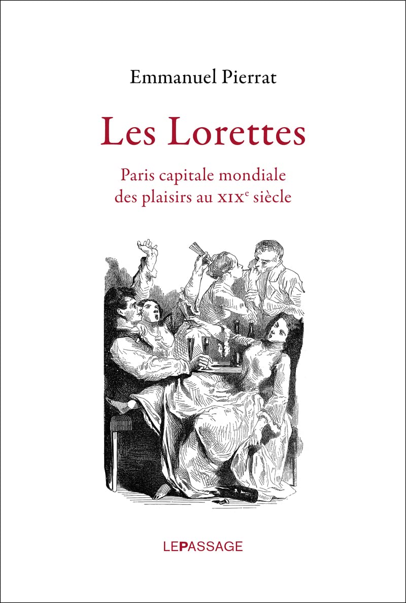 Les Lorettes. Paris capitale mondiale des plaisirs au XIXe siècle 9782847422832