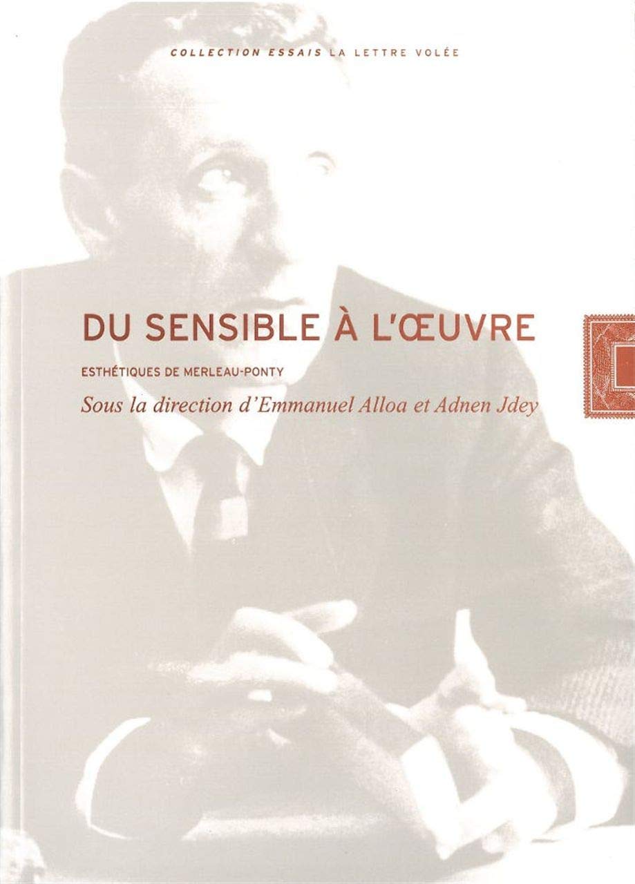 Du sensible à l'oeuvre : Esthétiques de Merleau Ponty 9782873173791