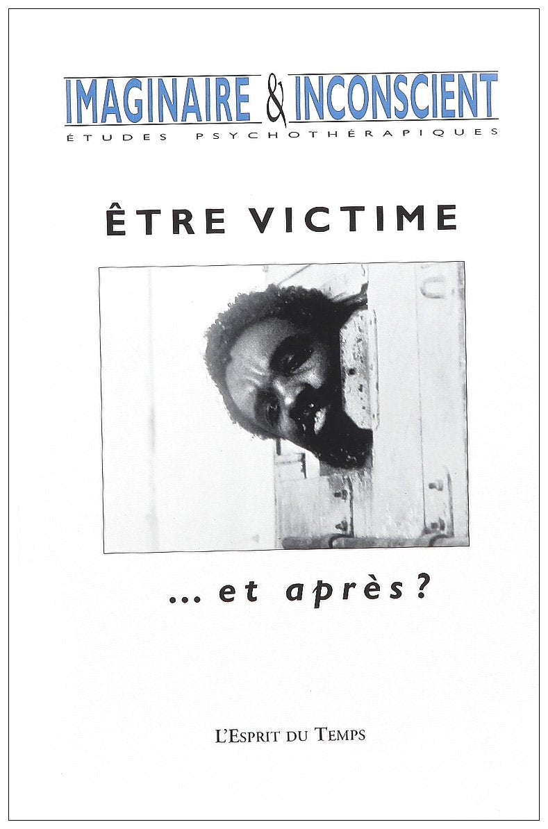 Imaginaire et Inconscient, N° 15, 2005 : Etre victime... et après ? 9782847950571