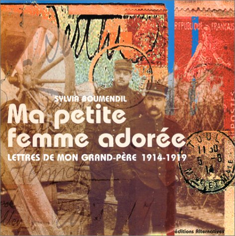 Ma petite femme adorée : Lettres de mon grand-père, 1914-1919 9782862273518