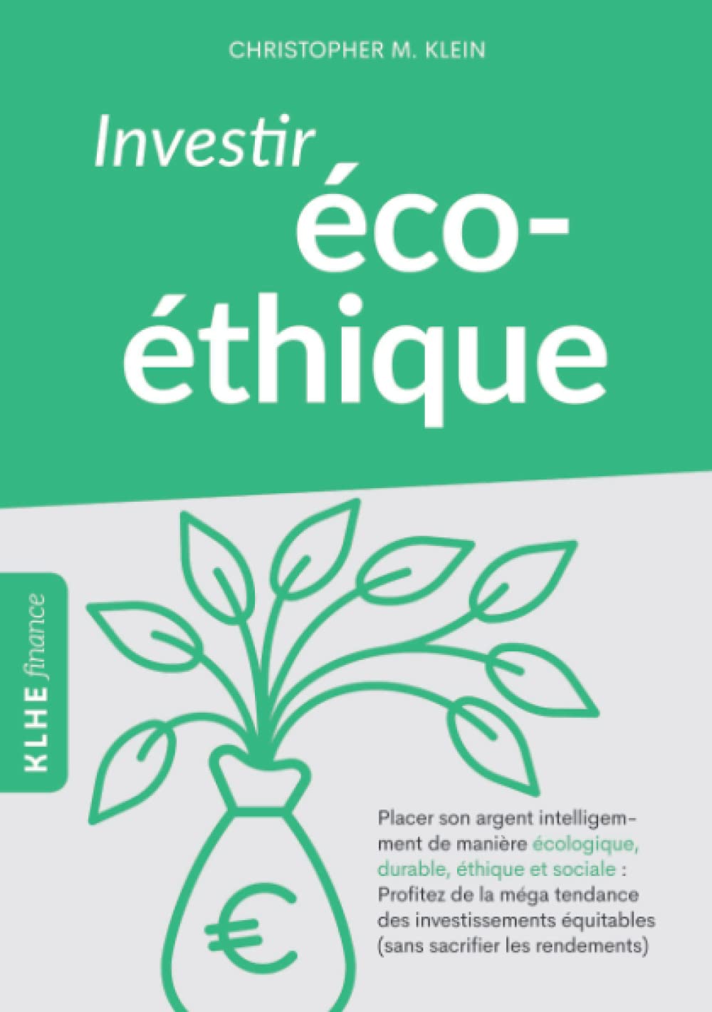 Investir éco-éthique: Placer son argent intelligemment de manière écolo-gique, durable, éthique et sociale: profitez de la méga tendance des investissements équitables (sans sacrifier les rendements)! 9783947061983