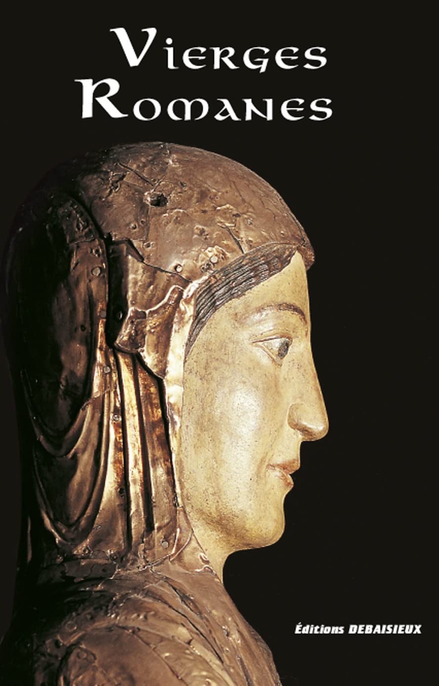 Vierges romanes d'Auvergne, du Bourbonnais et du Velay 9782913381025