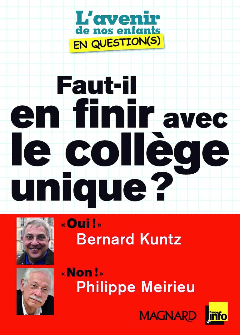 Faut-il en finir avec le collège unique ?: Oui ! " : Bernard Kuntz / " Non ! " : Philippe Meirie 9782210747869