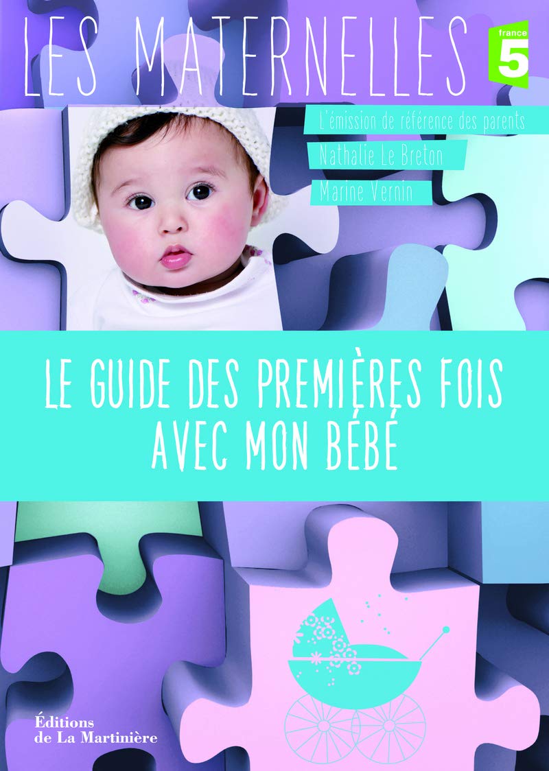 Le Guide des premières fois avec mon bébé. France 5 / l'émission de référence des parents 9782732444772