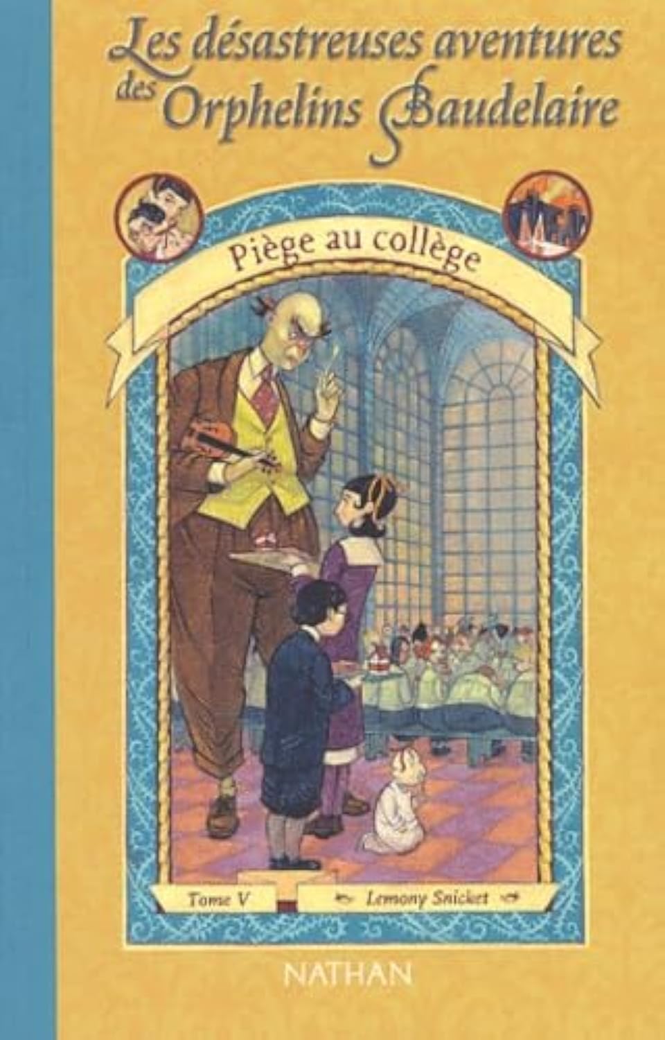 Les Désastreuses aventures des orphelins Baudelaire, tome 5 : Piège au collège 9782092825990