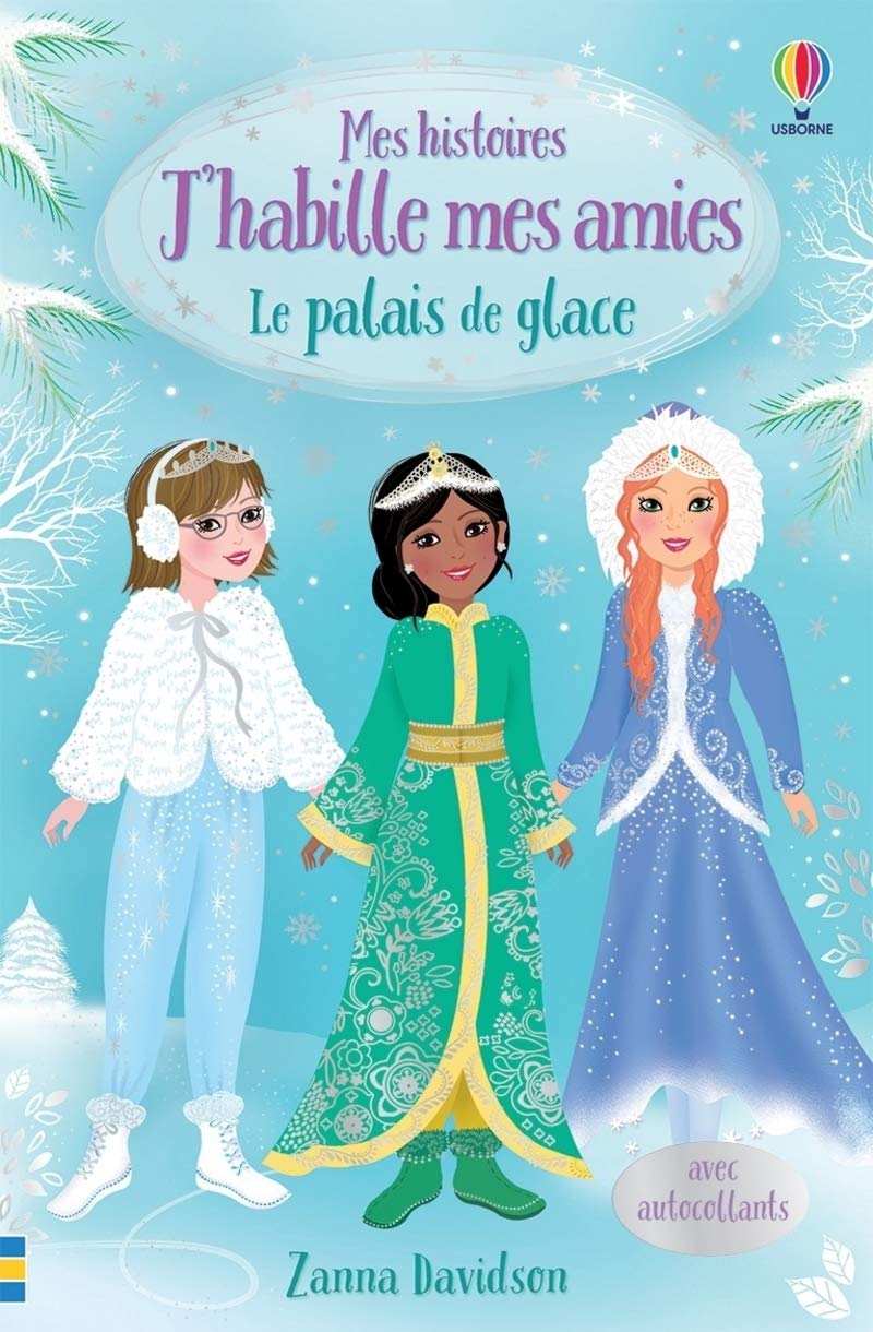 Le palais de glace - Mes histoires J'habille mes amies 9781474993340