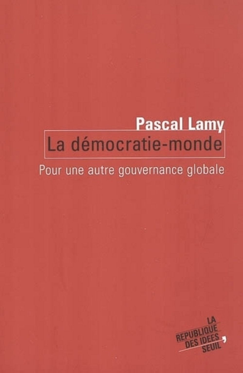 La démocratie-monde : Pour une autre gouvernance globale 9782020632591