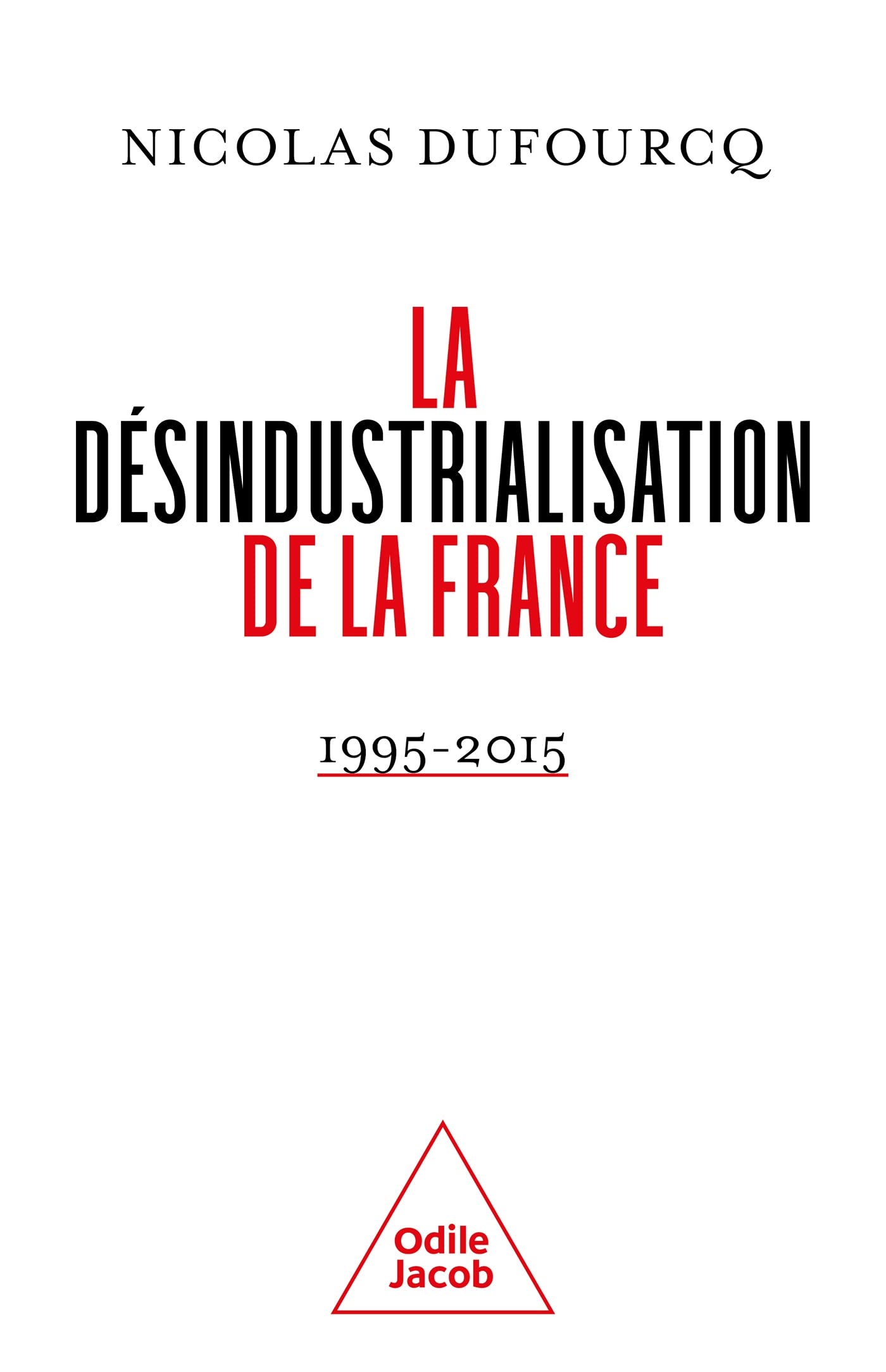 La désindustrialisation de la France: 1995-2015 9782415002176