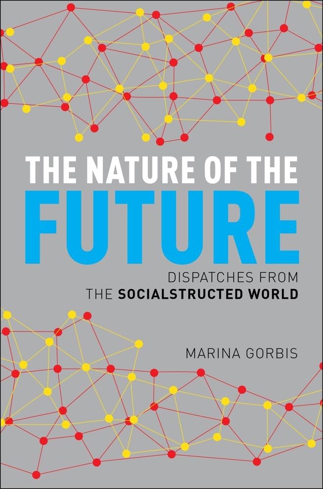 The Nature of the Future: Dispatches from the Socialstructed World 9781451641189