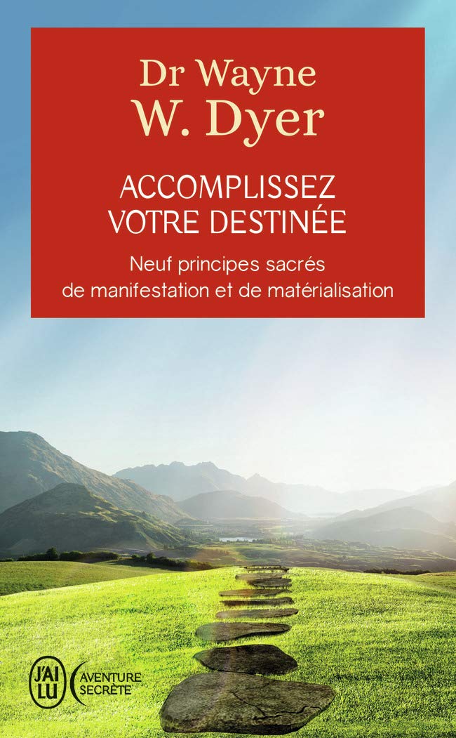 Accomplissez votre destinée: Neuf prinicpes sacrés de manifestation et de matérialisation 9782290097168