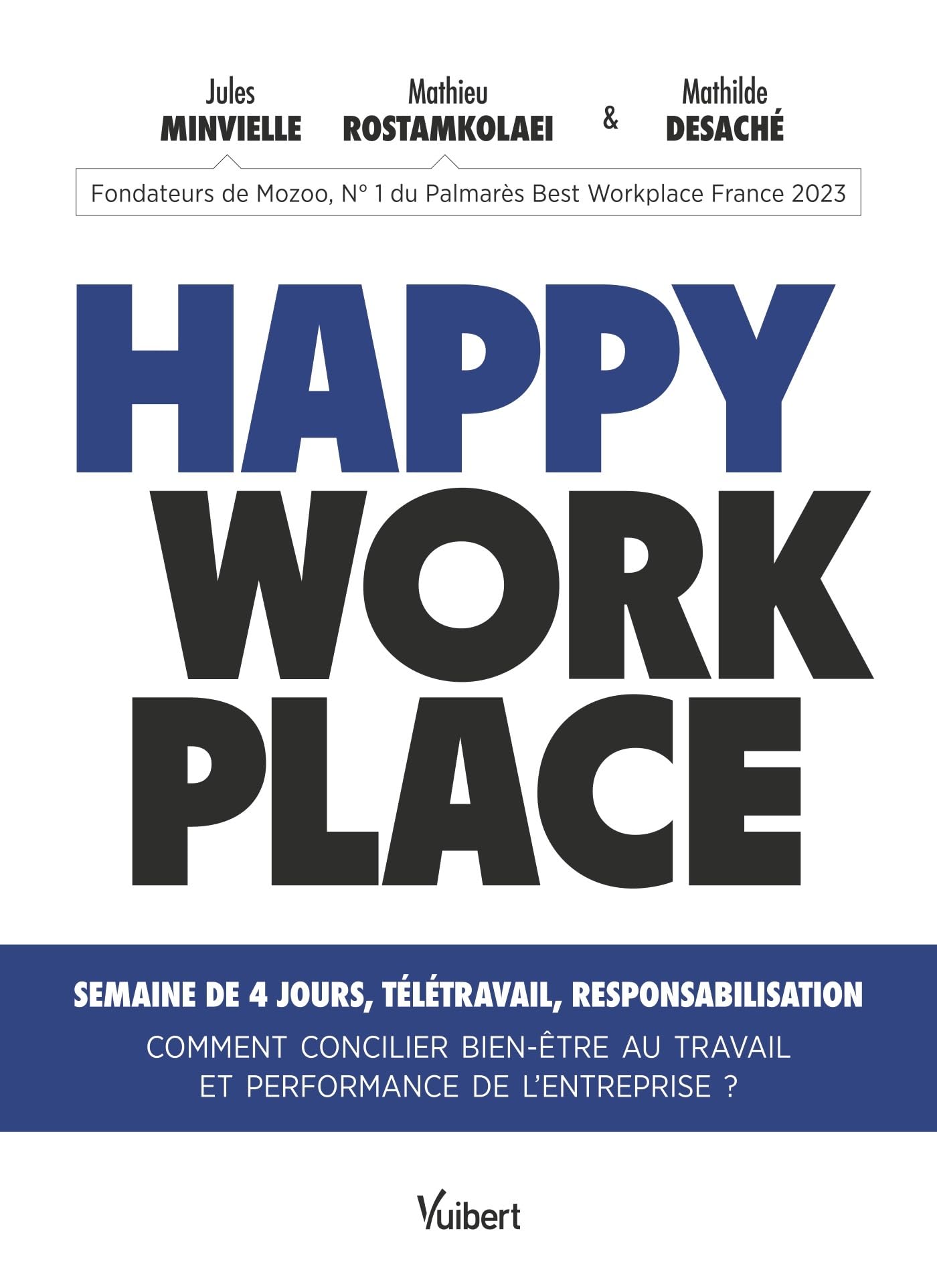 Happy Workplace: Semaine de 4 jours, télétravail, responsabilisation - Comment concilier bien-être au travail et performance de l’entreprise ? 9782311627572
