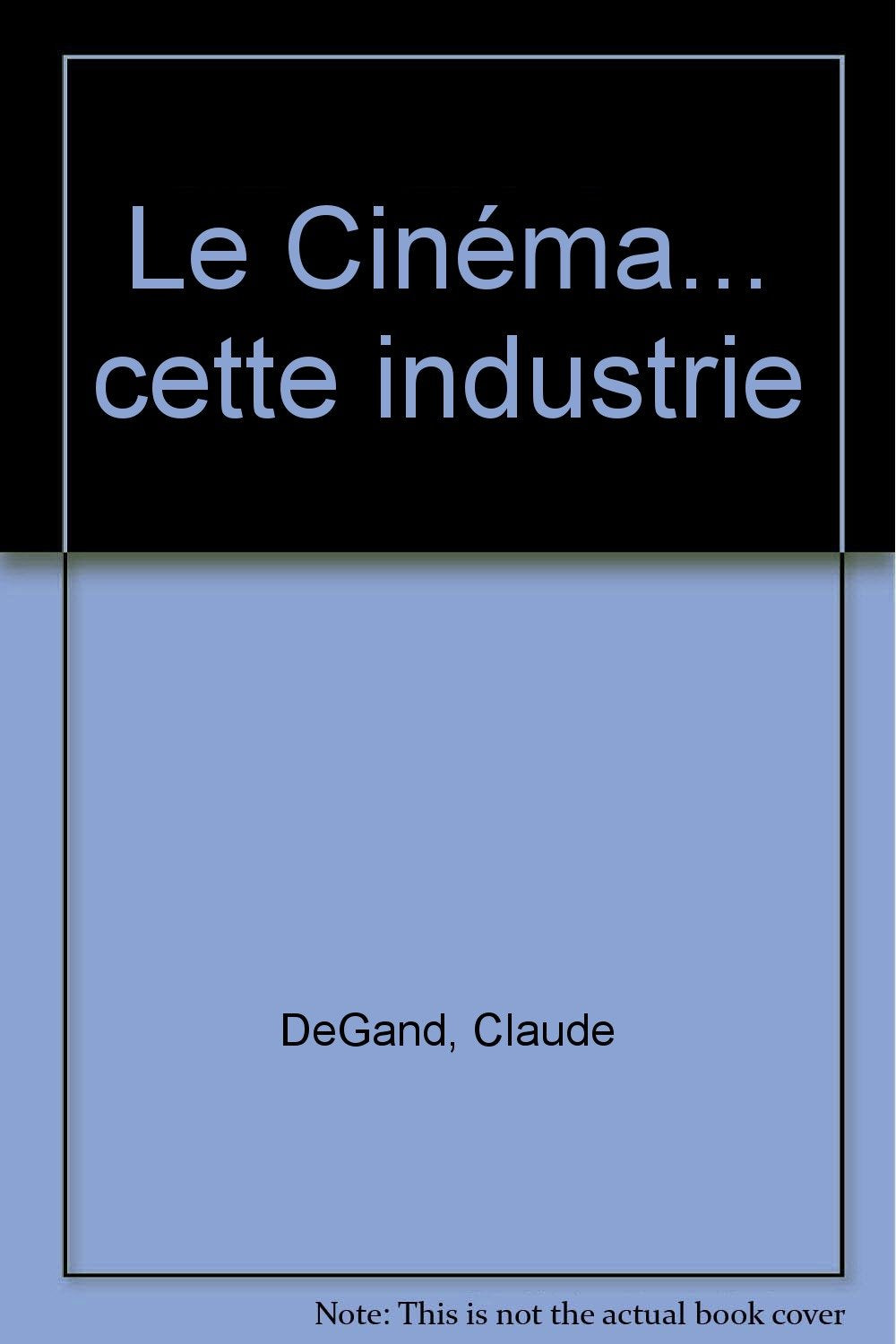 Le Cinéma... cette industrie