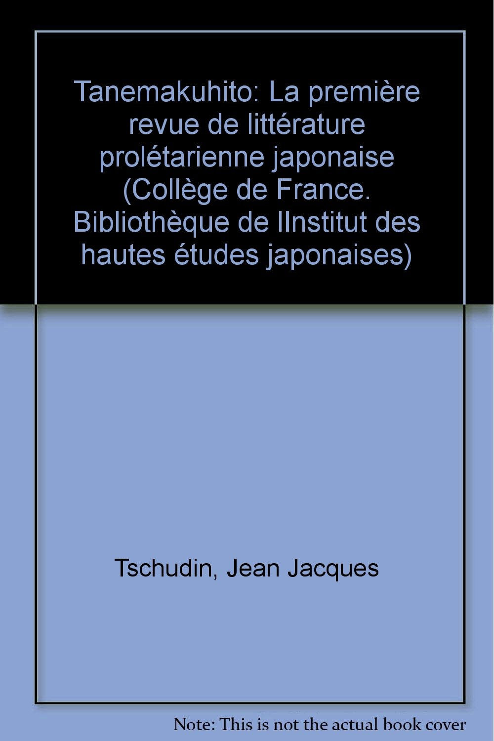 Tanemakuhito: la première revue de litterarure prolétarienne japonaise 9782901795025