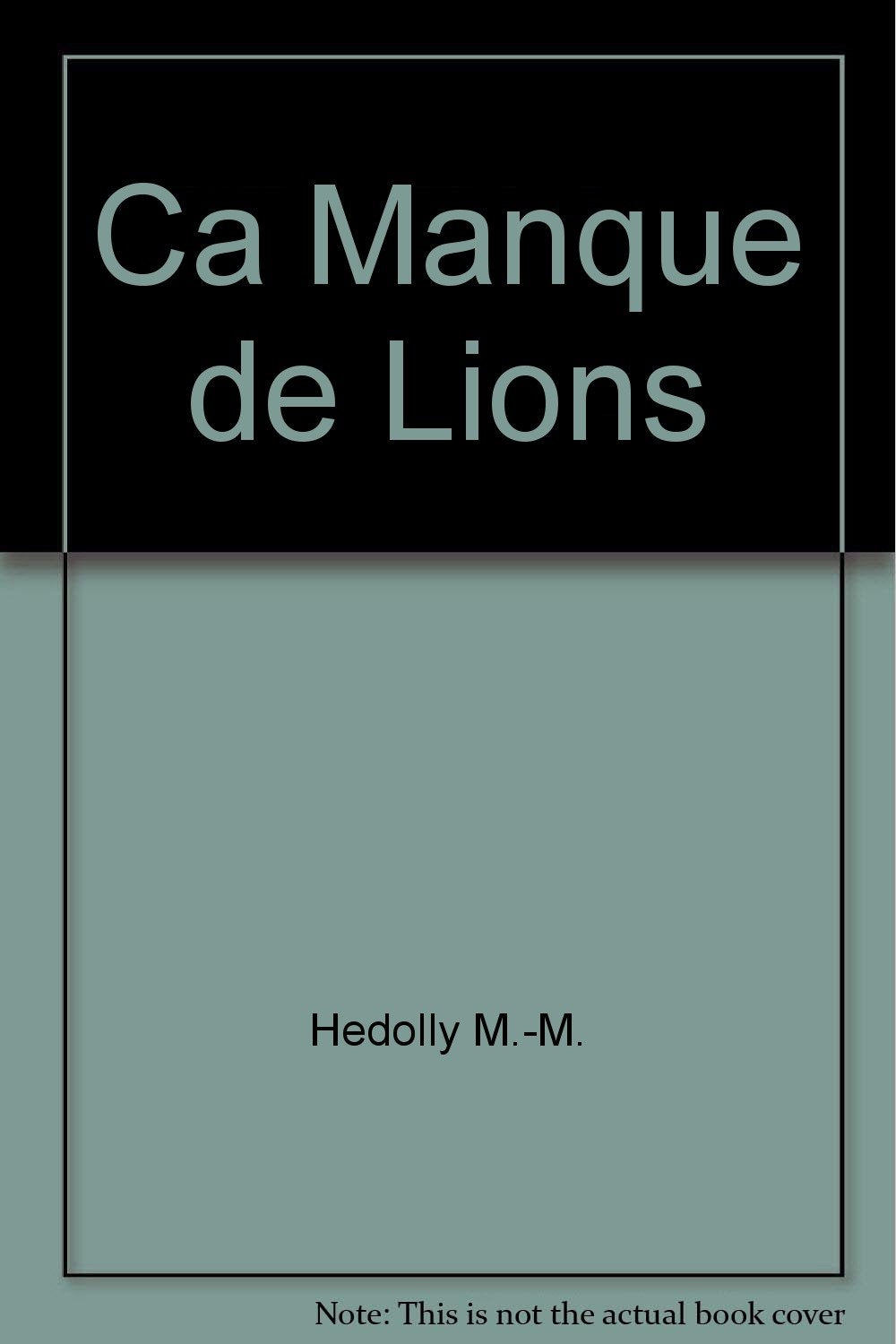 Ca Manque de Lions 9782844341846