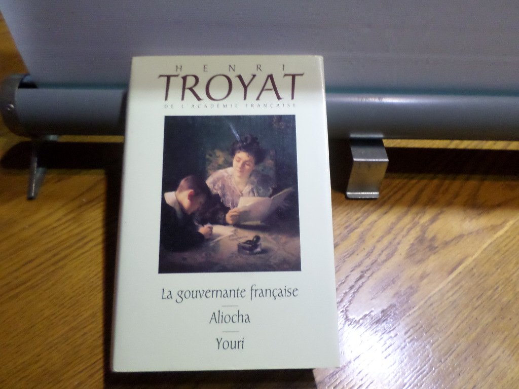 La gouvernante française Aliocha Youri (L'oeuvre romanesque d'Henri Troyat.) 9782724275223