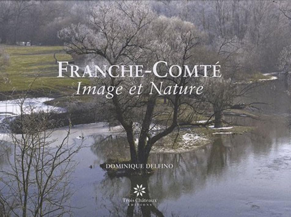 Franche-Comté: Image et nature 9782918044031