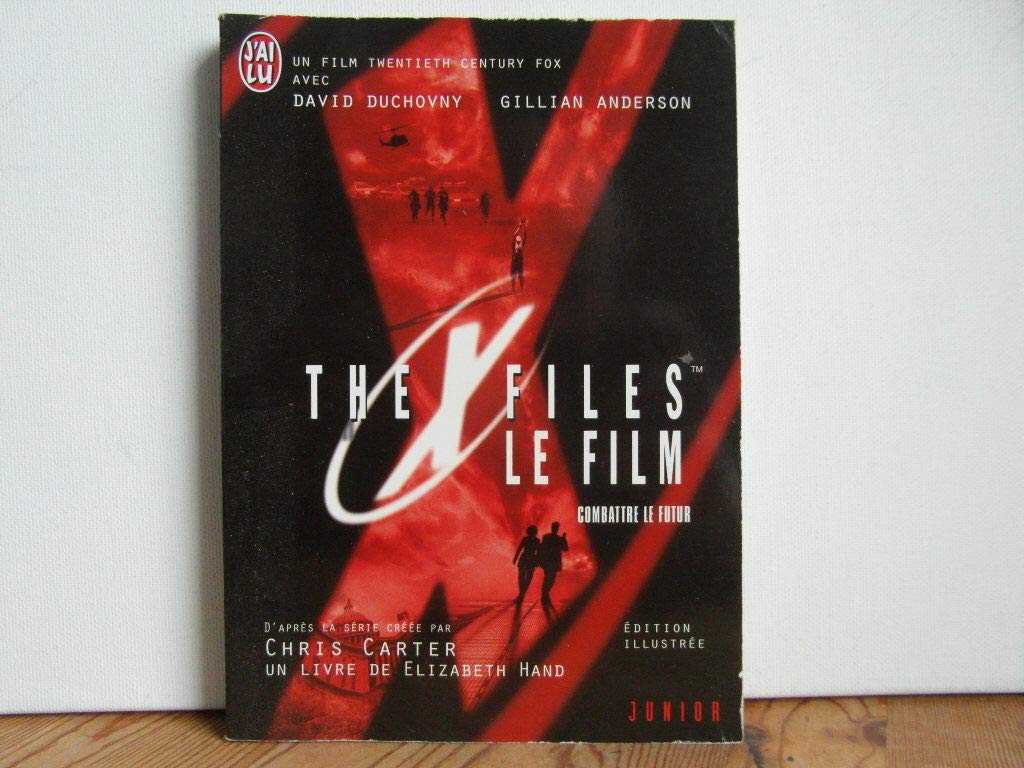 The X-Files Le Film. Combattre Le Futur 9782290049730