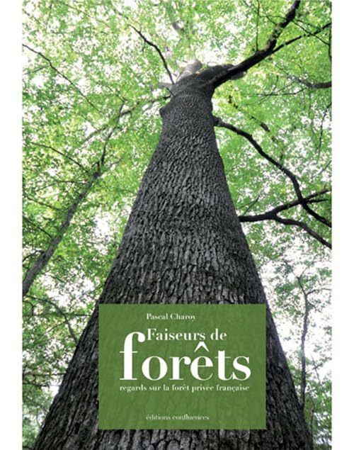 Faiseurs de forêts: Regards sur la forêt privée française 9782355271083