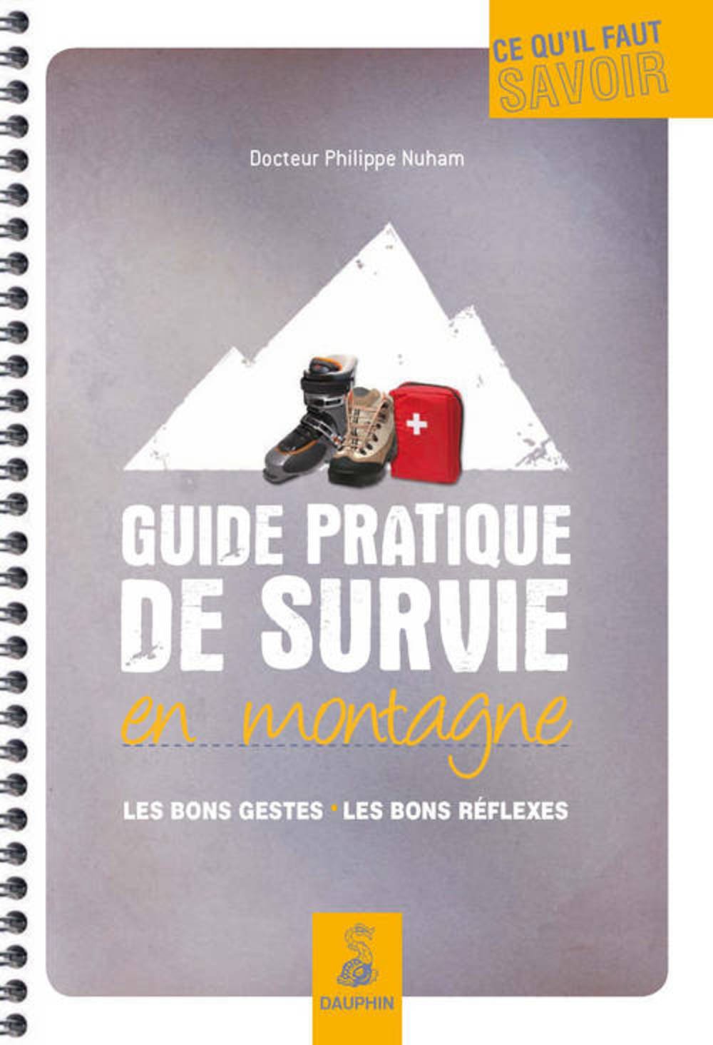 Guide pratique de survie en montagne les bons gestes, les bons réflexes 9782716314855