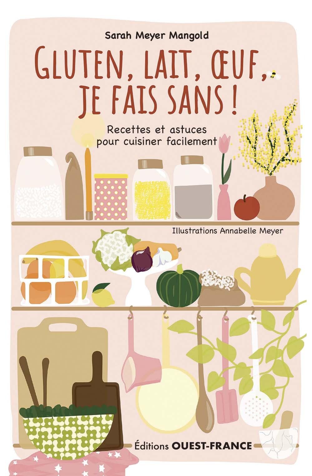 Gluten, lait, oeuf, je fais sans ! Recettes et astuces... 9782737392122