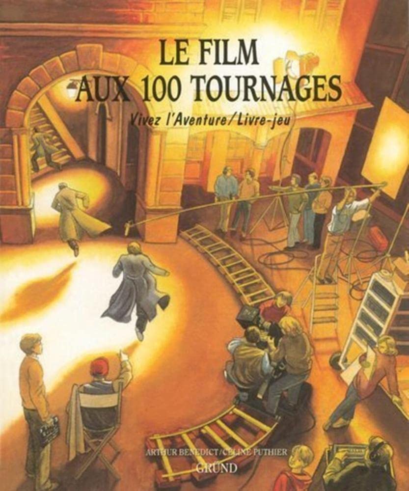 Le Film aux 100 tournages 9782700010879