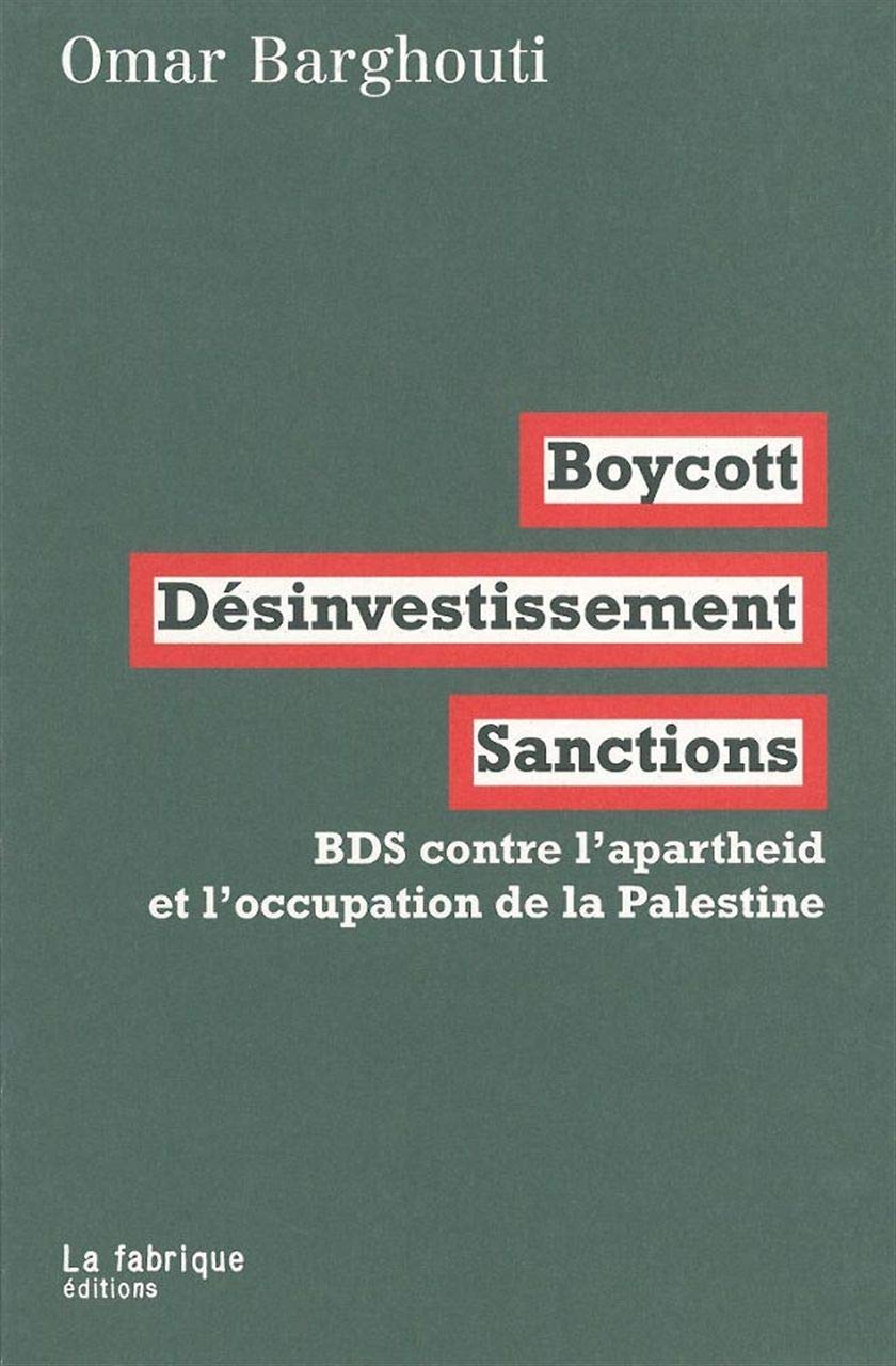 Boycott, Désinvestissement, Sanctions: BDS contre l'apartheid et l'occupation de la Palestine 9782358720076