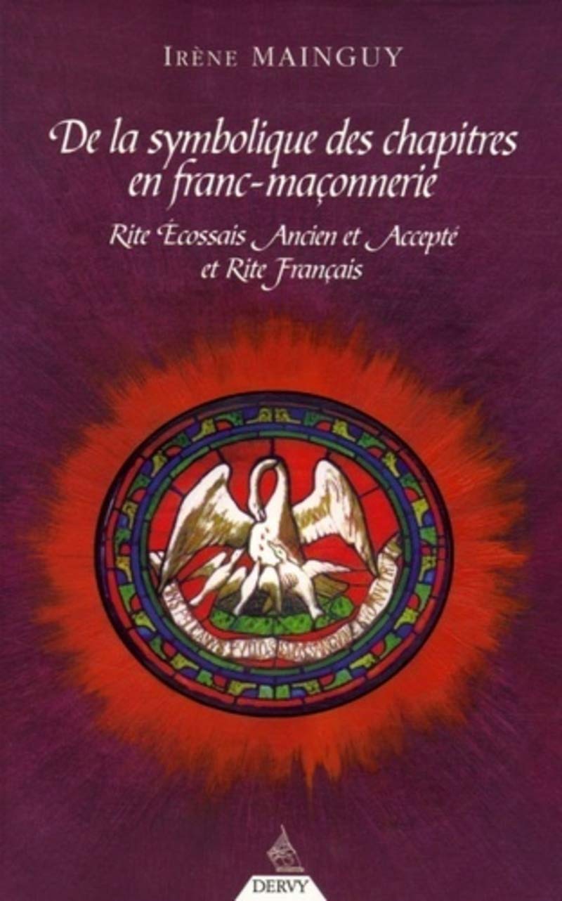 De la Symbolique des chapitres en Franc-Maçonneri e 9782844543639