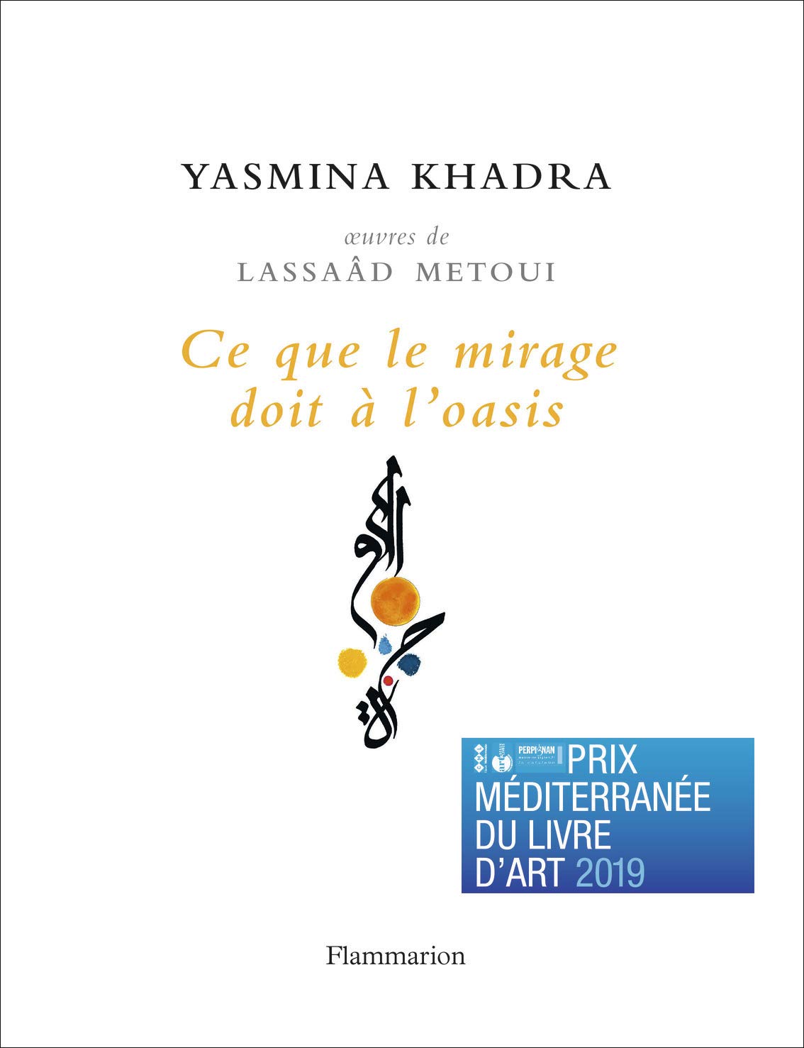 Ce que le mirage doit à l'oasis: oeuvres de Lassaâd Metoui 9782081421752