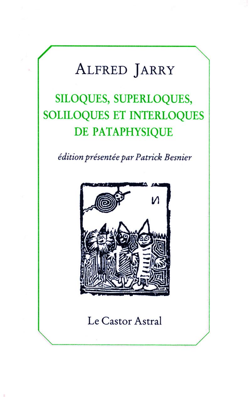 Siloques, superloques soliloques et interloques de pataphysiques 9782859202019