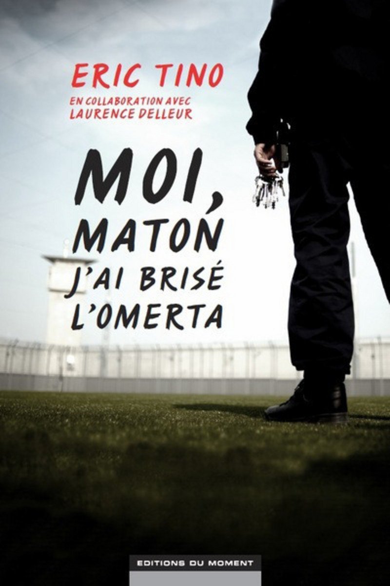 Moi, maton, j'ai brisé l'omerta 9782354174637
