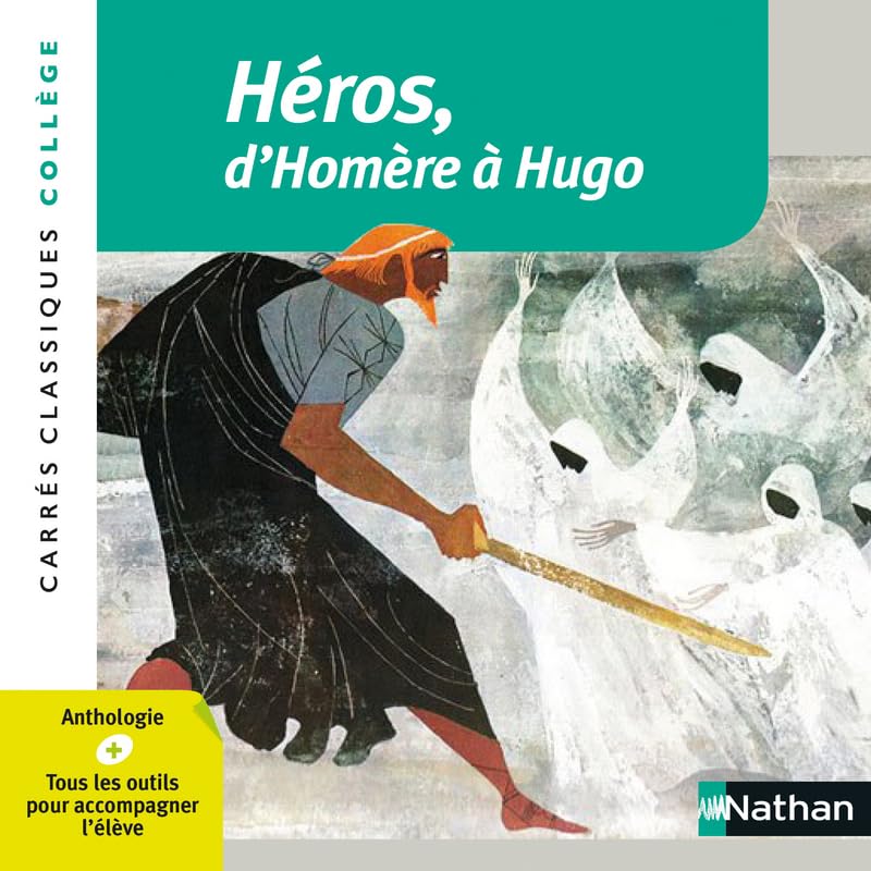 Héros, d'Homère à Hugo - Anthologie - Edition pédagogique Collège - Carrés classiques Nathan 9782091886978